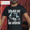 Todo Sea Por Las Seoras Anything For The Playera T Shirt
