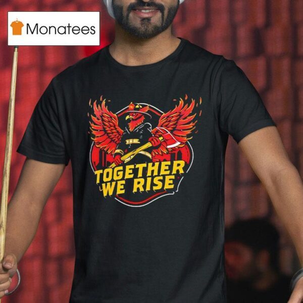 Together We Rise Atlanta Fire T Shirt