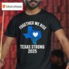 Together We Rise Support Texas Strong T Shirt