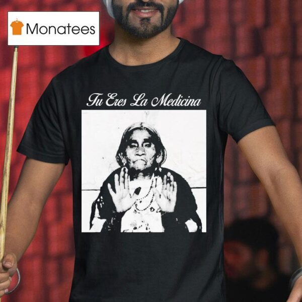 Top Tu Eres La Medicina T Shirt