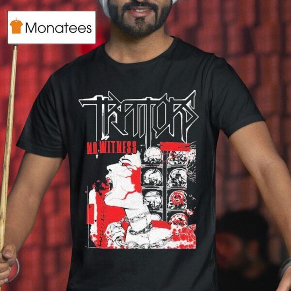 Traitors No Witness T Shirt