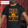 Trick Or Treat In The Upside Down Halloween T Shirt