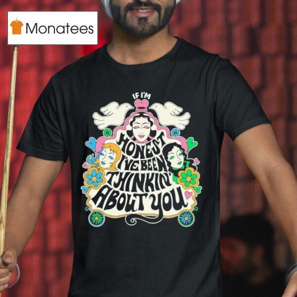 Trousdale If I M Honest I Ve Been Thinking About You T Shirt