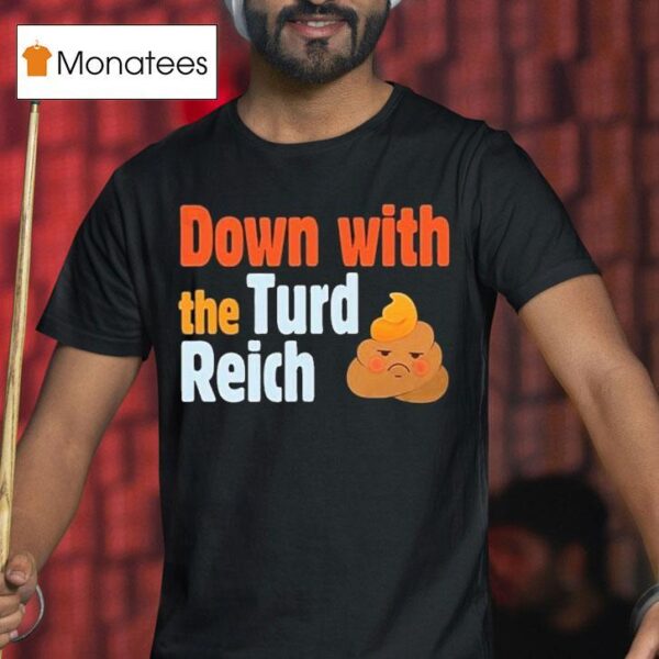 Trump Down With The Turd Reich Shi T Shirt