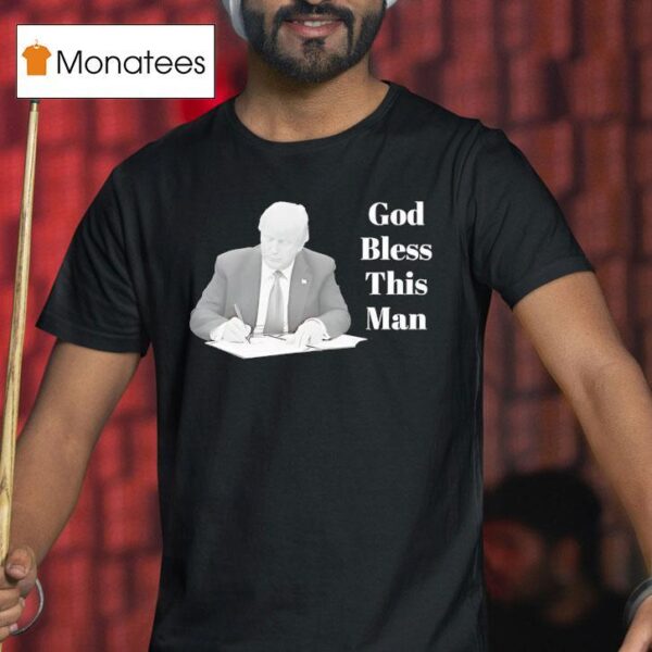 Trump God Bless This Man T Shirt