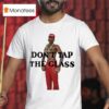 Tyler The Creator Don T Tap The Class T Shirt