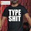 Type Sh T Shirt
