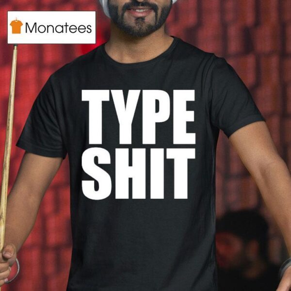 Type Sh T Shirt