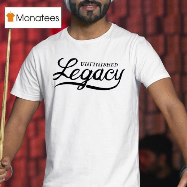 Unfinished Legacy Joy T Shirt