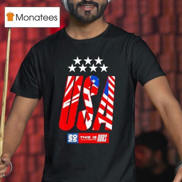 Usa This Is Concacaf Gold Cup Ours T Shirt