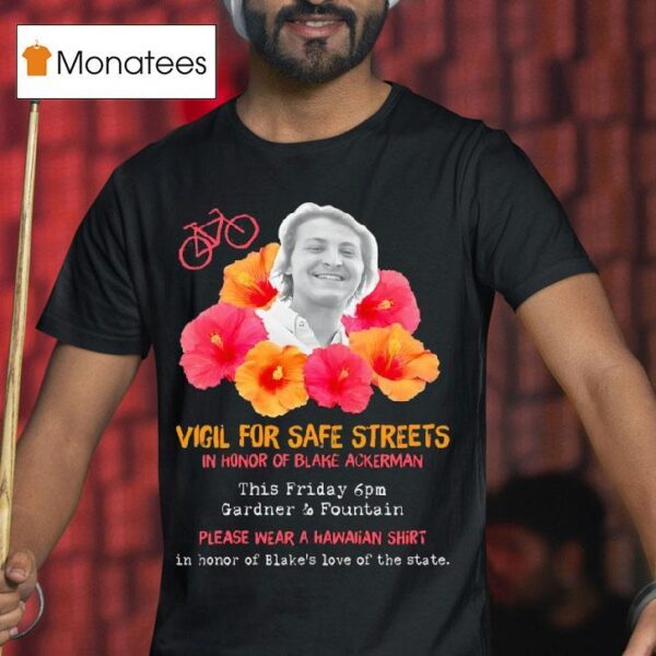 Vigil For Safe Streets In Honor Of Blake Ackerman T Shirt