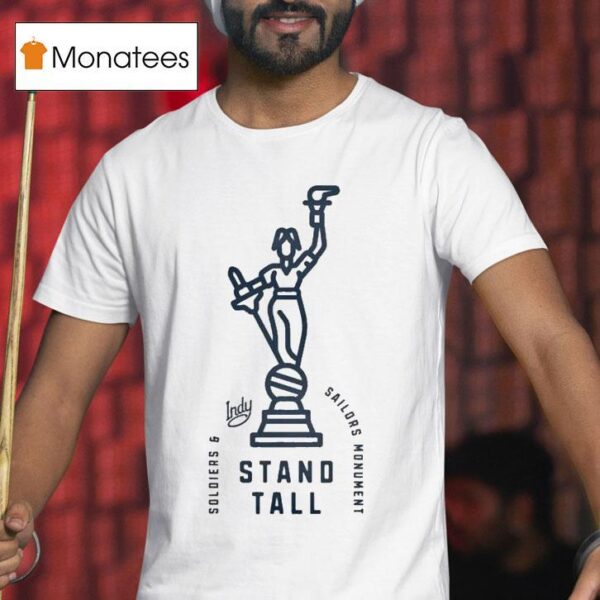 Visit Indy Soldiers And Sailors Monument Stand Tall T Shirt