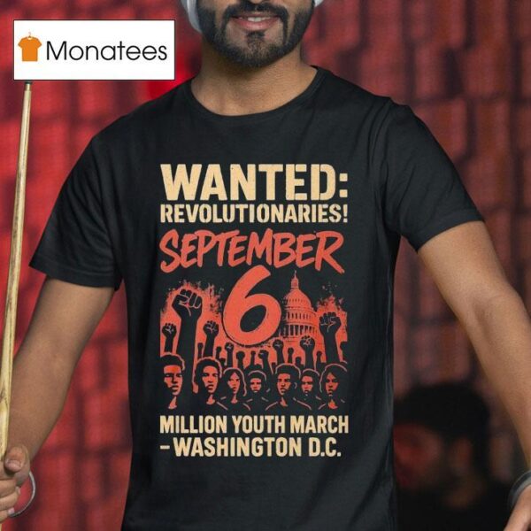Wanted Revolutionaries September Million March Washington D C T Shirt