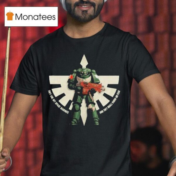 Warhammer Dark Angels Intercessor They Are My Space Marines And They Shall Know And Fear T Shirt