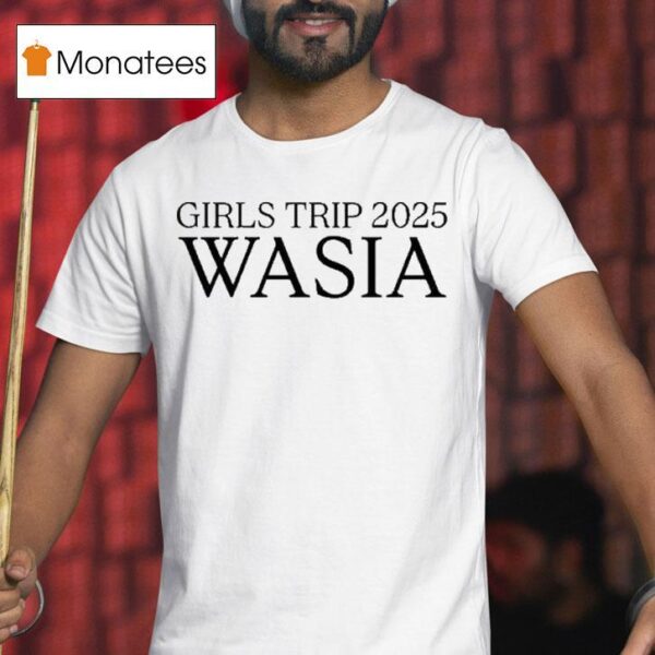 Wasia Girls Trip T Shirt