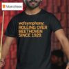 Wcf Symphony Rolling Over Beethoven Since T Shirt