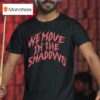 We Move In The Shadows Charlotte Dobre T Shirt