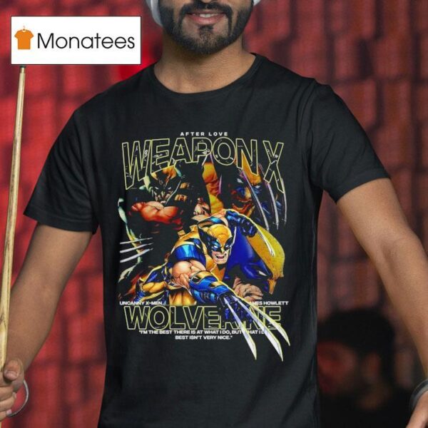 Weapon X Wolverine Logan After Love T Shirt