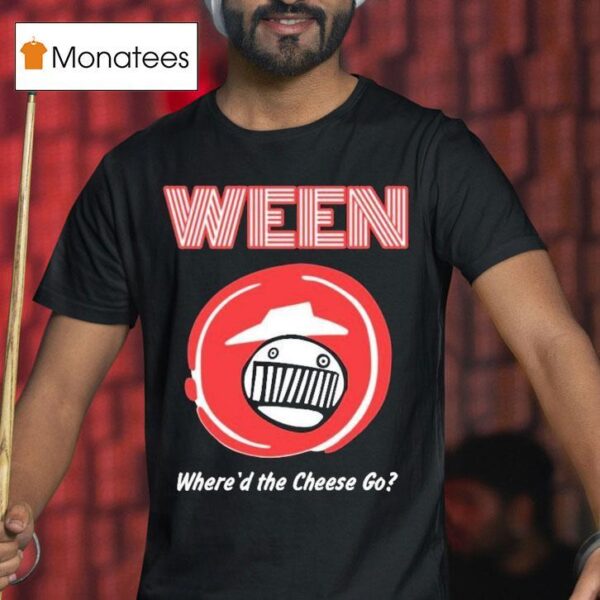 Ween X Pizza Hut Where D The Cheese Go T Shirt