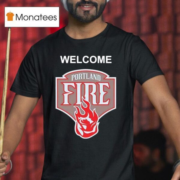 Welcome The Portland Fire Logo T Shirt
