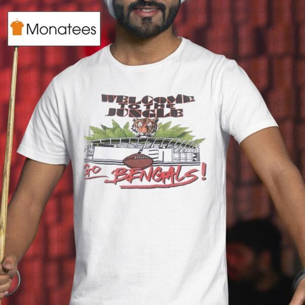 Welcome To The Jungle Go Cincinnati Bengals T Shirt