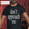 Wet Leg Don T Approach Me T Shirt