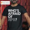 Who S Afraid Of Npr T Shirt