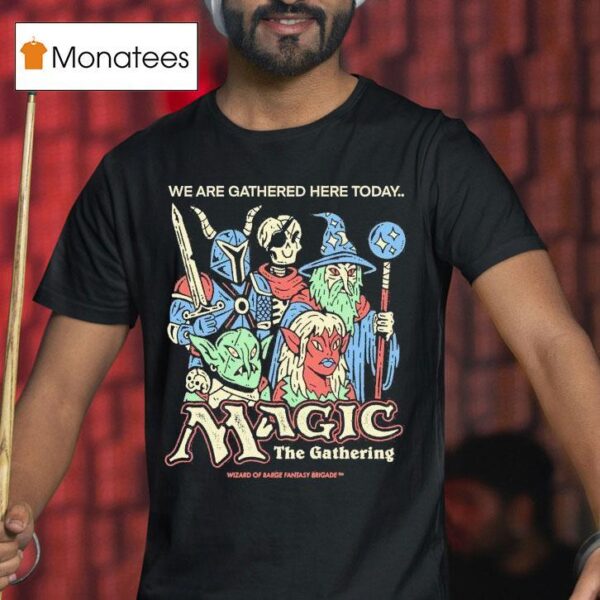 Wizard Of Barge We Are Gathered Here Today The Gathering Magic The Gathering T Shirt