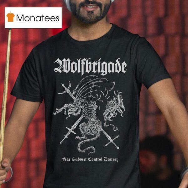 Wolfbrigade Fear Subvert Control Destroy T Shirt