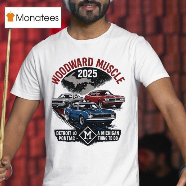 Woodward Muscle A Michigan Thing To Do T Shirt
