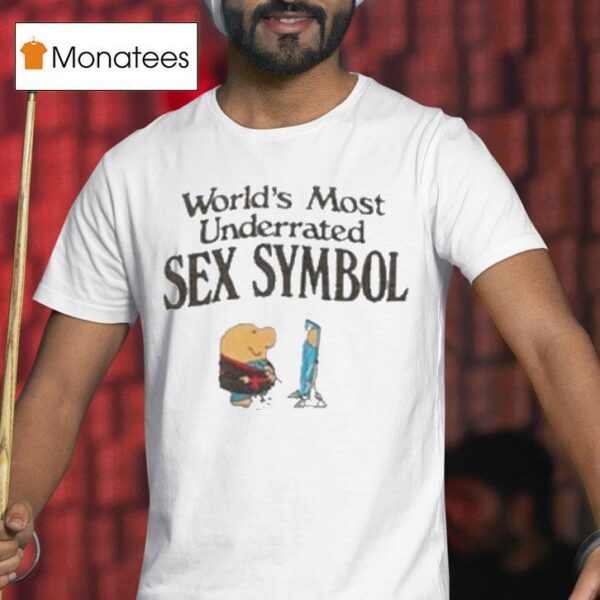 World S Most Underrated Sex Symbol Ziggy T Shirt