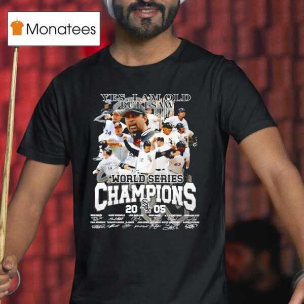 Yes I Am Old But I Saw Chicago White Sox World Series Champions Signatures T Shirt