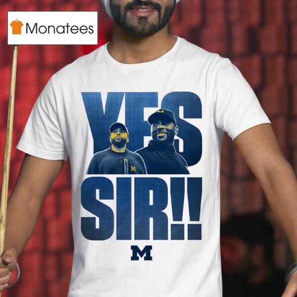 Yes Sir Sherrone Moore Coach Michigan Wolverines T Shirt
