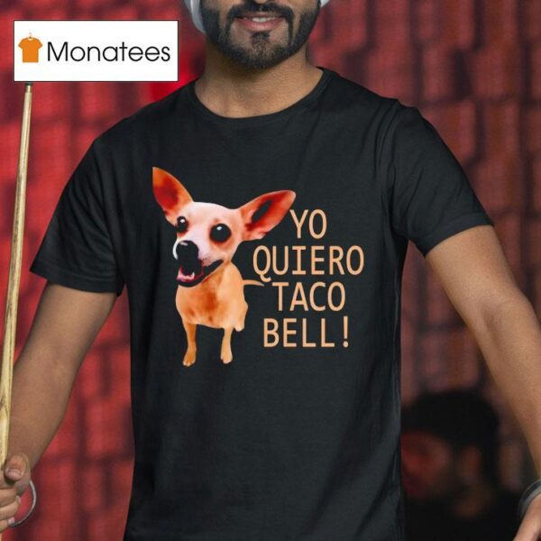 Yo Quiero Taco Bell T Shirt