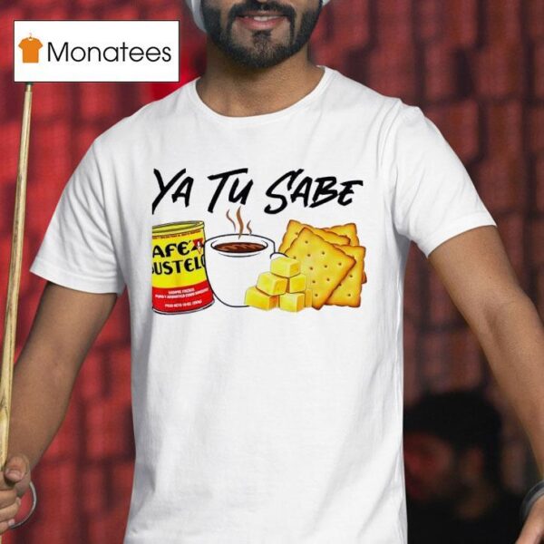 Yu Tu Sabe Cafe Bustelo T Shirt