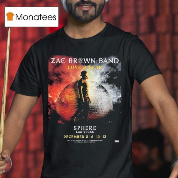 Zac Brown Band Love And Fear Live At Sphere Las Vegas On December T Shirt