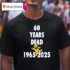Years Dead T Shirt