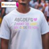 Abcdefg I Want To Send My Code To You T Shirt