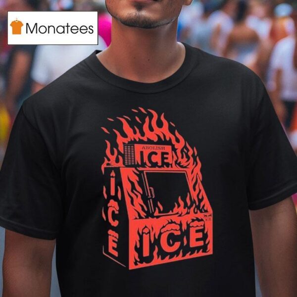 Abolish Ice Flames T Shirt