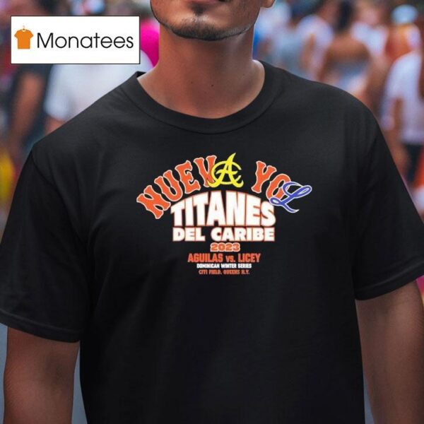 Aguilas Vs Licey Nueva Yol Titanes Del Caribe T Shirt