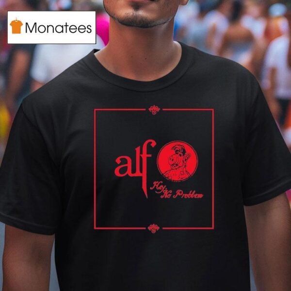 Alf Hey No Problem T Shirt