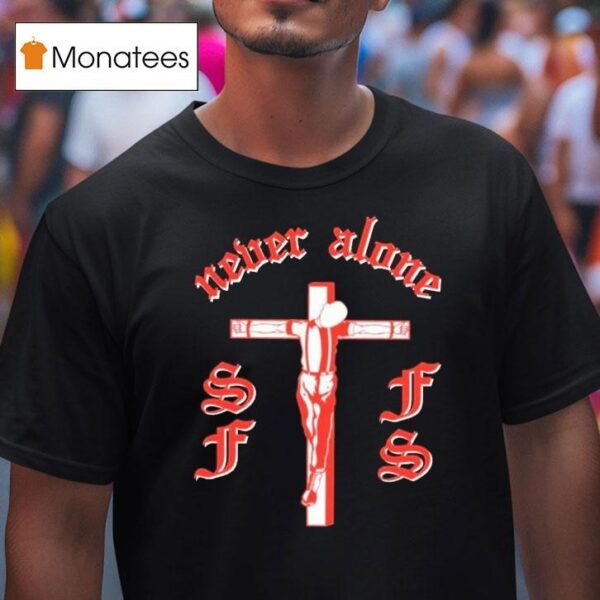 Almighty Hoodrich Never Alone Sffs Cross T Shirt