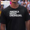 America Needs Engineers T Shirt
