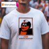 An Deacon The Oriole Bird For Presiden T Shirt