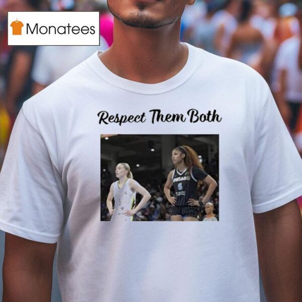 Angel Reese And Paige Bueckers Respect Them Both T Shirt