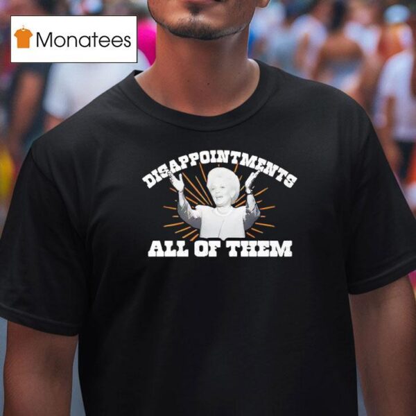 Ann Richards Governor Disappointments All Of Them T Shirt