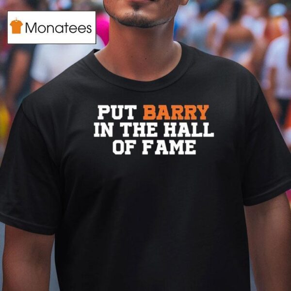 Anthony Garcia Wearing Put Barry In The Hall Of Fame T Shirt
