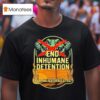 Anti Alligator Alcatraz End Inhumane Detention T Shirt