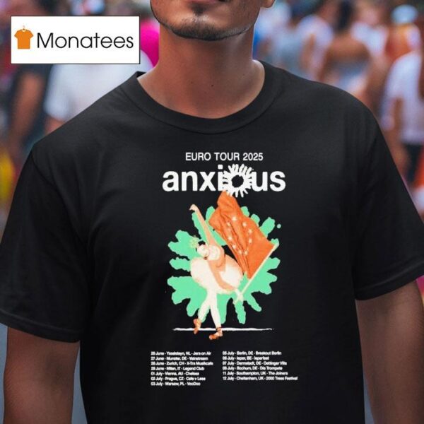 Anxious Milan It June Euro Tour Dates T Shirt