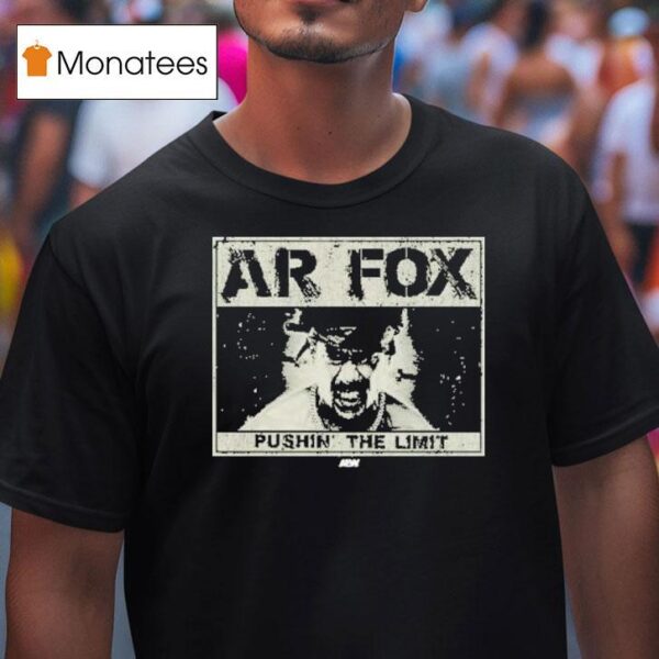 Ar Fox Pushin The Limit Aew T Shirt